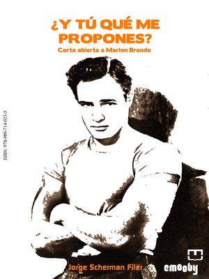 cover image of ¿Y tú qué me propones? Carta abierta a Marlon Brando